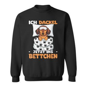 Ich Dackel Jetzt Ins Bettchen Sweatshirt - Geschenkecke