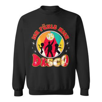 Ich Fühl Mich Disco Musik Tanzen Party Sweatshirt - Geschenkecke