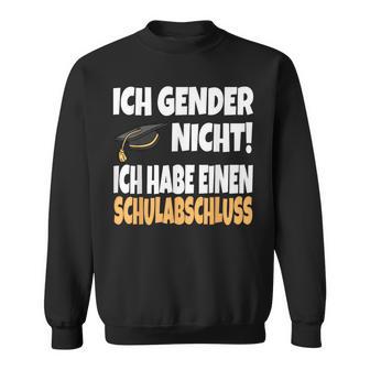 Ich Gender Nicht Ich Habe Einen Schulabschluss German Sweatshirt - Geschenkecke