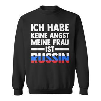 Ich Habe Keine Angst Meine Frau Ist Russin Sweatshirt - Geschenkecke