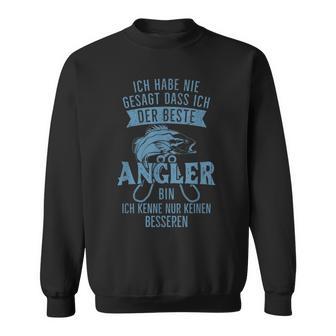 Ich Habe Nie Sagt Dass Ich Der Beste Angler Bin Sweatshirt - Geschenkecke