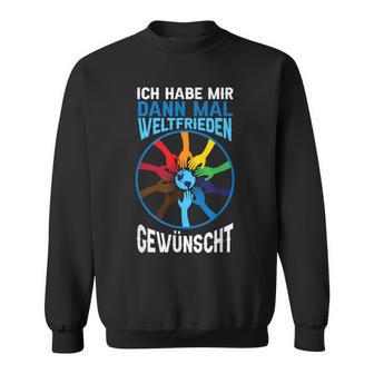 Ich Habe Weltfrieden Gewwunscht Sweatshirt - Geschenkecke