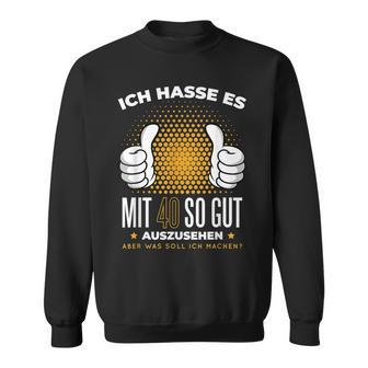 Ich Hasse Es Mit 40 So Gut Aushlen Jahrgang 1981 Father's Day Sweatshirt - Geschenkecke