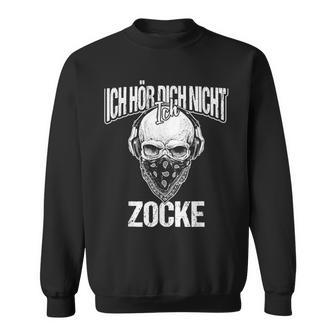 With 'Ich Hör Dich Nicht Ich Zocke Skull Sweatshirt - Geschenkecke