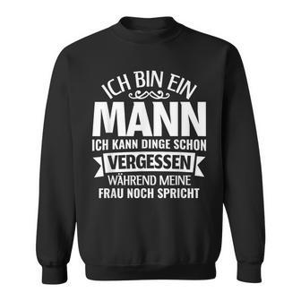 Ich Kann Dinge Schonergssen Ich Bin Ein Mann Sweatshirt - Geschenkecke