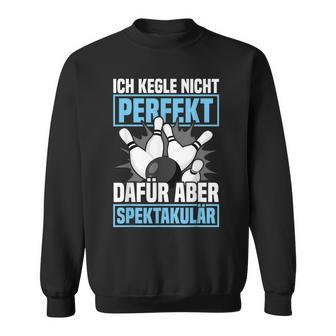 Ich Kegle Nicht Perfekt Kegler Sportkegler Kegel Sweatshirt - Geschenkecke