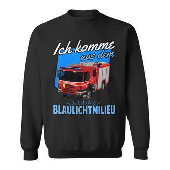 Ich Komme Aus Dem Blaulichtmilieu Sweatshirt - Geschenkecke