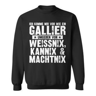 Ich Komme Miror Wie Ein Gallier Umgeben By Weissnix Sweatshirt - Geschenkecke