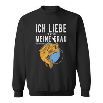 Ich Liebe Es Wenn Meine Frau Mich Fnelngehen Lässt Sweatshirt - Geschenkecke