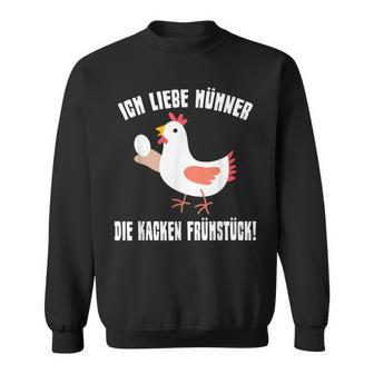 Ich Liebe Hühner Die Kacken Breakfast Farmer I Love Hühner Die Kacken Breakfast Sweatshirt - Seseable