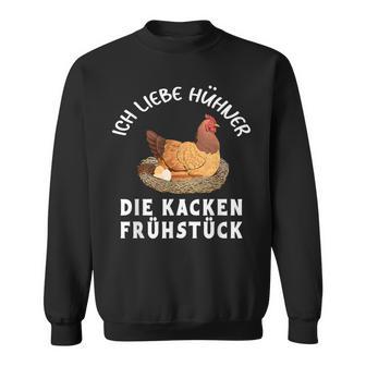 Ich Liebe Hühner Die Kacken Frühstück Ich Liebe Hühner Sweatshirt - Geschenkecke