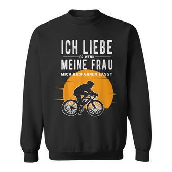 Ich Liebe Meine Frau Wenn Sie Mich Radfahren Lässt Lässt Sweatshirt - Geschenkecke