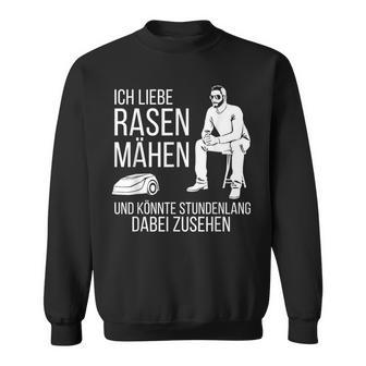 Ich Liebe Rasen Mow Ich Liebe Rasen Mow Sweatshirt - Geschenkecke