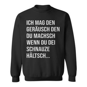 Ich Mag Den Geräusch Sweatshirt - Geschenkecke