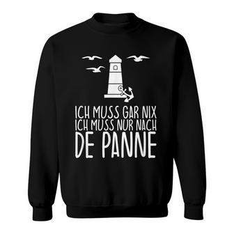 Ich Muss Gar Nix Ich Muss Nur Nach De Panne Sweatshirt - Geschenkecke