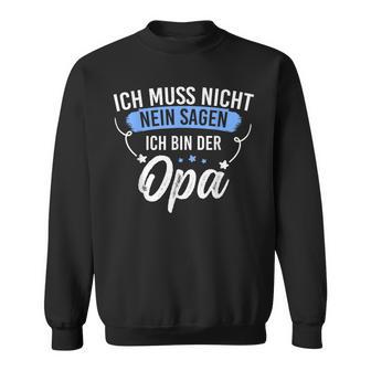 Ich Muss Nicht Sagen Ich Bin Die Opa Ich Muss Nicht Nein S Sweatshirt - Geschenkecke