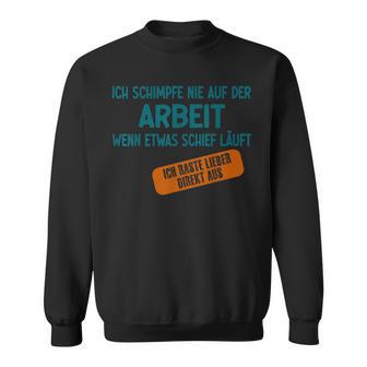 Ich Schimpfe Nie Auf Der Arbeit Work Morale Sweatshirt - Geschenkecke