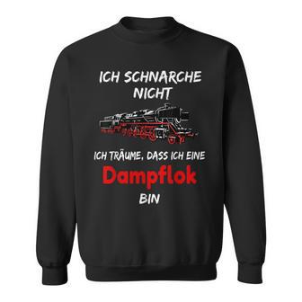 Ich Schnarche Nicht Steam Train Driver Sweatshirt - Geschenkecke