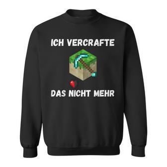 Ichercrafte Das Alles Nicht Mehr Sweatshirt - Geschenkecke