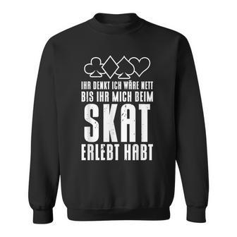 Ihr Denkt Ich Wäre Nett Skatspieler I Sweatshirt - Geschenkecke