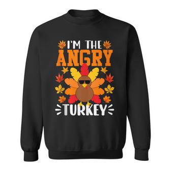 I'm The Angry Turkey Turkey Thanksgiving Sweatshirt - Monsterry