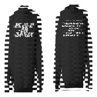 Because I'm Chris That's Why Name Chris Sweatshirt - Monsterry