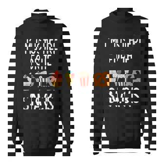 I'm Just Here For The Snacks Foodie Sweatshirt - Monsterry