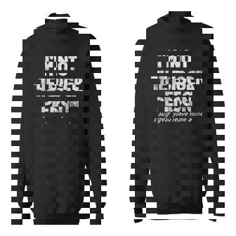 I'm Not The Bigger Person I Suggest You Leave Me Alone Sweatshirt - Thegiftio UK