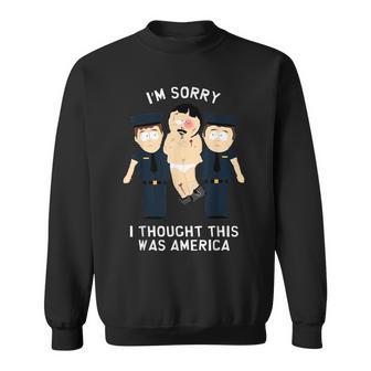 I'm Sorry I Thought This Was America Sweatshirt - Thegiftio UK