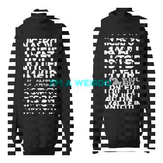 I'm A Weirdo I'm Weird I Don't Fit In Sweatshirt - Monsterry
