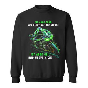 Ist Auch Grün Und Klebt Auf Der Straße Sweatshirt - Geschenkecke