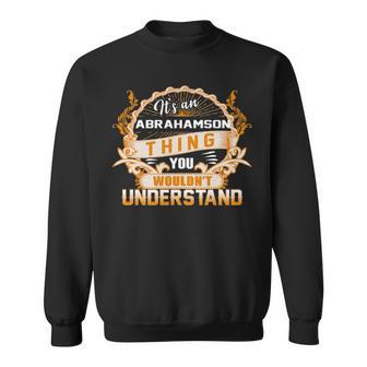 It's An Abrahamson Thing You Wouldn't Understand Abrahamson For Abrahamson Sweatshirt - Thegiftio UK