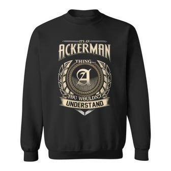 Its A Ackerman Thing You Wouldnt Understand Name Vintage Sweatshirt - Thegiftio UK