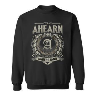 It's An Ahearn Thing You Wouldn't Understand Sweatshirt - Thegiftio UK