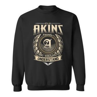 Its A Akins Thing You Wouldnt Understand Name Vintage Sweatshirt - Thegiftio UK