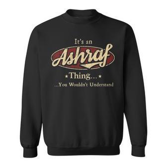 It's A Ashraf Thing You Wouldn't Understand Sweatshirt - Thegiftio UK