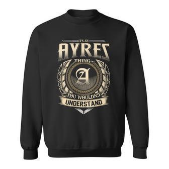 It's A Ayres Thing You Wouldn't Understand Name Vintage Sweatshirt - Thegiftio UK