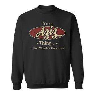 It's A Aziz Thing You Wouldn't Understand Sweatshirt - Thegiftio UK