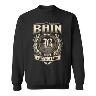 Its A Bain Thing You Wouldnt Understand Name Vintage Sweatshirt - Thegiftio UK