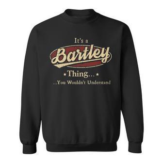 It's A Bartley Thing You Wouldn't Understand Sweatshirt | Seseable UK