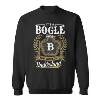 It's A Bogle Thing You Wouldn't Understand Personalized Last Name Bogle Family Crest Coat Of Arm Sweatshirt - Thegiftio UK