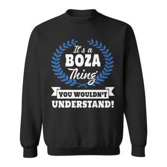 It's A Boza Thing You Wouldn't Understand Boza For Boza Sweatshirt - Thegiftio UK