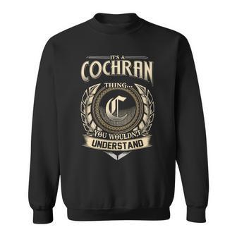 Its A Cochran Thing You Wouldnt Understand Name Vintage Sweatshirt - Thegiftio UK