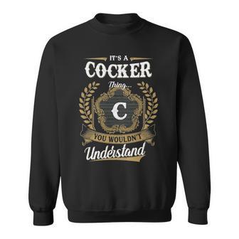 It's A Cocker Thing You Wouldn't Understand Personalized Last Name Cocker Family Crest Coat Of Arm Sweatshirt - Thegiftio UK