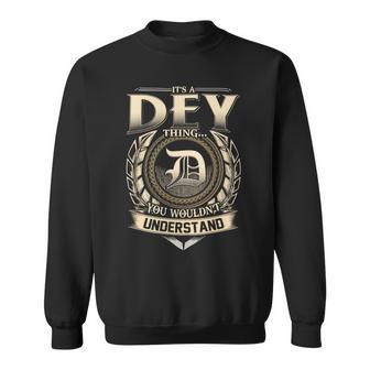 Its A Dey Thing You Wouldnt Understand Name Vintage Sweatshirt - Thegiftio UK