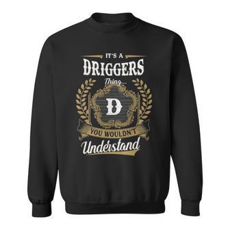 It's A Driggers Thing You Wouldn't Understand Personalized Last Name Driggers Family Crest Coat Of Arm Sweatshirt - Thegiftio UK