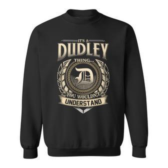 Its A Dudley Thing You Wouldnt Understand Name Vintage Sweatshirt - Thegiftio UK