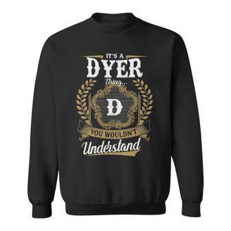 It's A Dyer Thing You Wouldn't Understand Personalized Last Name Dyer Family Crest Coat Of Arm Sweatshirt - Thegiftio UK