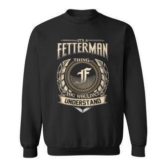 It's A Fetterman Thing You Wouldn't Understand Name Vintage Sweatshirt - Thegiftio UK