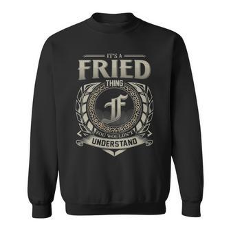 It's A Fried Thing You Wouldn't Understand Sweatshirt - Thegiftio UK